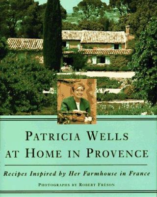 Patricia Wells at Home in Provence: Recipes Ins... 0684815699 Book Cover