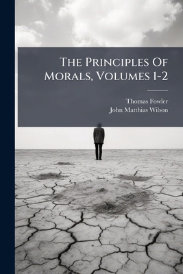 The Principles Of Morals, Volumes 1-2 1277151245 Book Cover