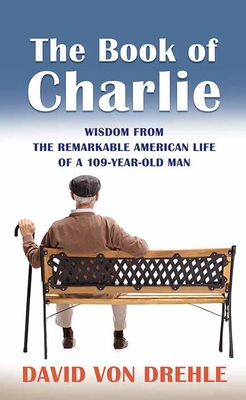 The Book of Charlie: Wisdom from the Remarkable... [Large Print] 1638087822 Book Cover