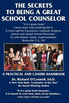 The Secrets to Being A Great School Counselor 145656370X Book Cover