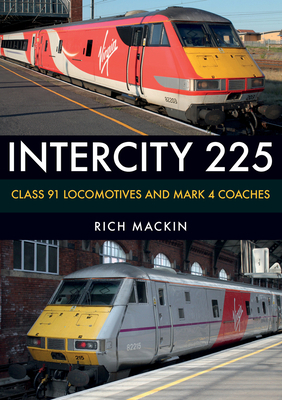 Intercity 225: Class 91 Locomotives and Mark 4 ... 1445676389 Book Cover