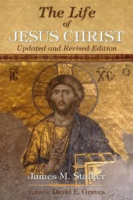 The Life of Jesus Christ: Updated and Revised E... 099480606X Book Cover