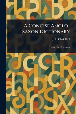 A Concise Anglo-Saxon Dictionary 1023399253 Book Cover