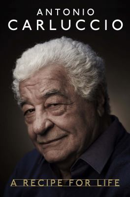 Antonio Carluccio: A Recipe for Life 1742706479 Book Cover