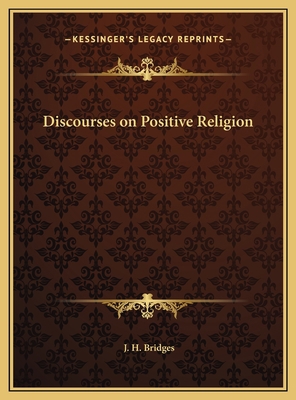 Discourses on Positive Religion 1169711731 Book Cover