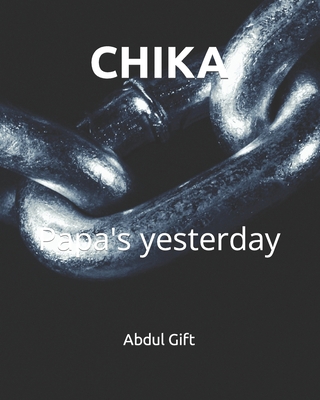Chika: Papa's yesterday B0B9QWHF1R Book Cover