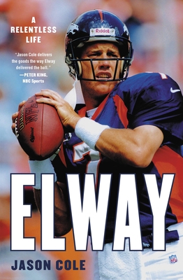 Elway: A Relentless Life 0316455792 Book Cover