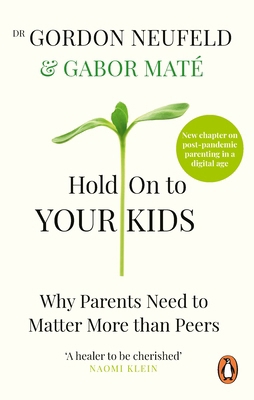 Hold on to Your Kids: Why Parents Need to Matte... 178504219X Book Cover