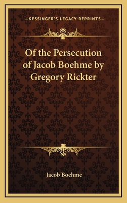 Of the Persecution of Jacob Boehme by Gregory R... 1168633435 Book Cover