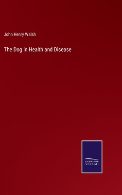 The Dog in Health and Disease 3375136056 Book Cover