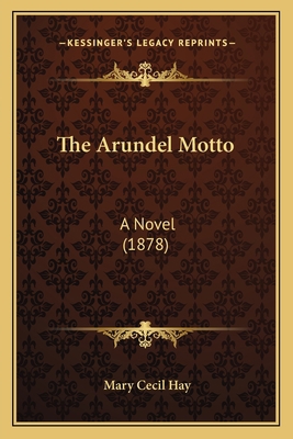 The Arundel Motto: A Novel (1878) 116493192X Book Cover