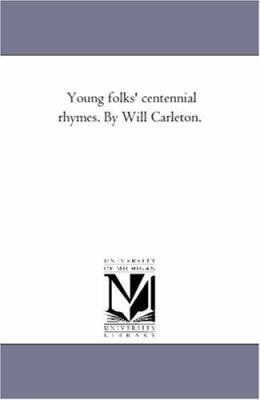 Young Folks' Centennial Rhymes. by Will Carleton. 1425508553 Book Cover