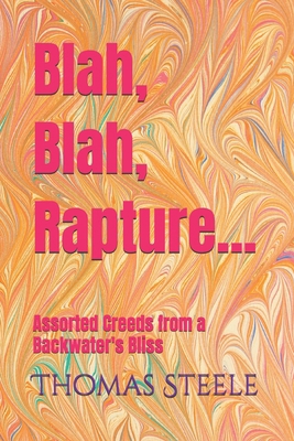 Blah, Blah, Rapture...: Assorted Creeds from a ... B0FTXH7PF6 Book Cover