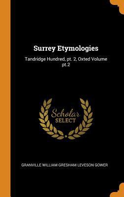 Surrey Etymologies: Tandridge Hundred, Pt. 2, O... 0344942031 Book Cover