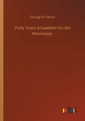 Forty Years A Gambler On the Mississippi 3752317361 Book Cover
