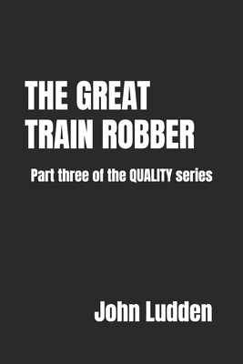 The Great Train Robber: Part three of the QUALI... B0BJNG6L16 Book Cover