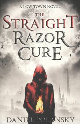Low Town the Straight Razor Cure. by Daniel Pol... 1444721313 Book Cover