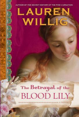 The Betrayal of the Blood Lily (Pink Carnation) 0525951504 Book Cover