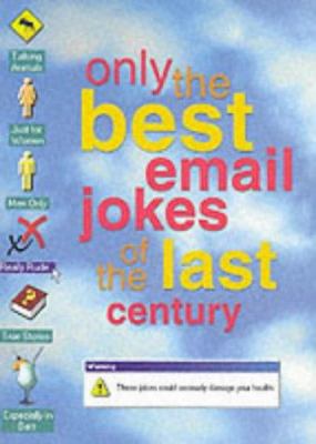 Only the Best Email Jokes of the Last Century 0953271439 Book Cover