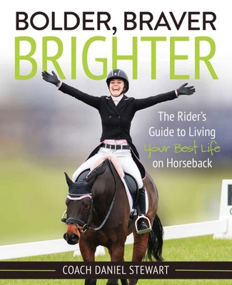 Bolder Braver Brighter: The Rider's Guide to Li... 1646010329 Book Cover