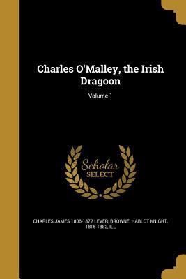 Charles O'Malley, the Irish Dragoon; Volume 1 1361553235 Book Cover