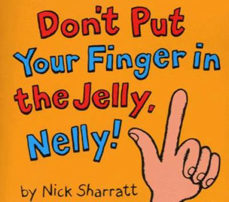 Don't Put Your Finger in the Jelly Nelly 0439013593 Book Cover