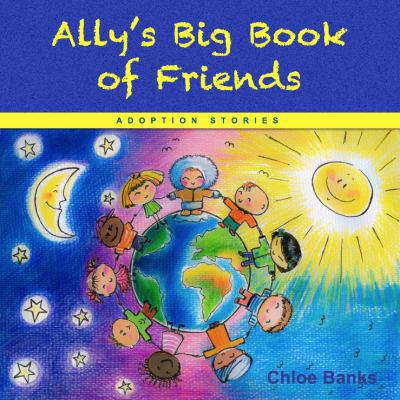 Ally's Big Book of Friends: Adoption Stories 0983942536 Book Cover