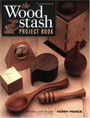 Wood Stash Project Book: 18 Ideas and Designs 1558706003 Book Cover
