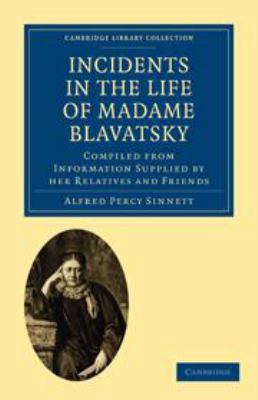 Incidents in the Life of Madame Blavatsky: Comp... 0511978219 Book Cover