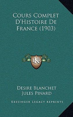 Cours Complet D'Histoire de France (1903) [French] 1167981162 Book Cover