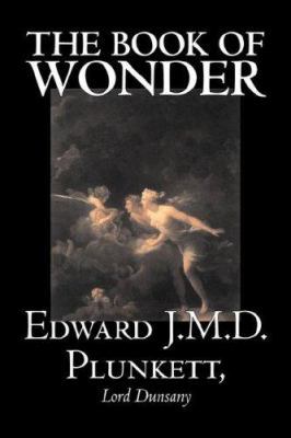 The Book of Wonder by Edward J. M. D. Plunkett,... 1598183583 Book Cover