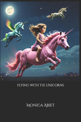 Flying with the Unicorns B0DHVGJ157 Book Cover