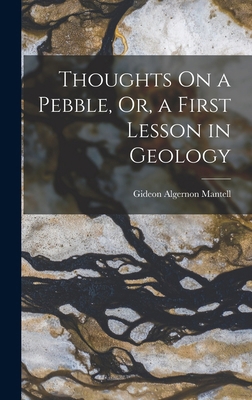 Thoughts On a Pebble, Or, a First Lesson in Geo... 1015761933 Book Cover