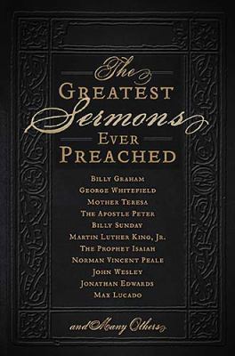 The Greatest Sermons Ever Preached 0849900344 Book Cover