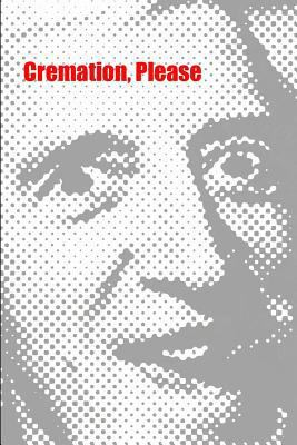 Cremation, Please: Poems 2013 - 2016 1985346923 Book Cover
