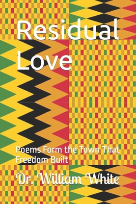 Residual Love: Poems Form the Town That Freedom... B0BXNRG8J4 Book Cover