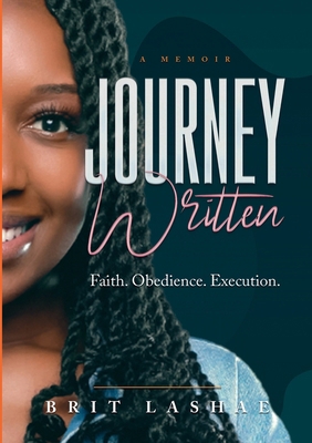 Journey Written: Faith. Obedience. Execution 173673895X Book Cover