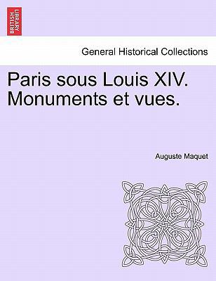 Paris Sous Louis XIV. Monuments Et Vues. [French] 1241351686 Book Cover