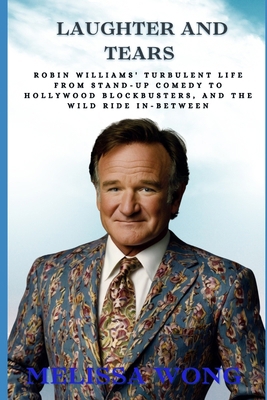 Laughter and Tears: Robin Williams' Turbulent L... B0DSHHDDH6 Book Cover