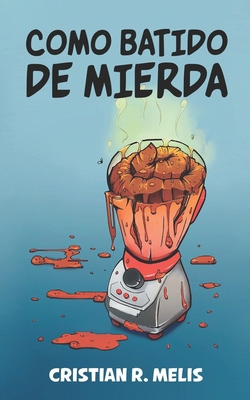 Como Batido de Mierda [Spanish] B08BVY13N2 Book Cover
