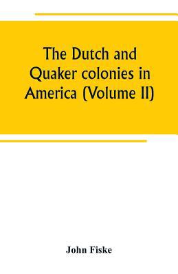 The Dutch and Quaker colonies in America (Volum... 9389265185 Book Cover