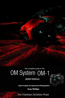 The Complete Guide to the OM System OM-1 (B&W E... 1387741527 Book Cover