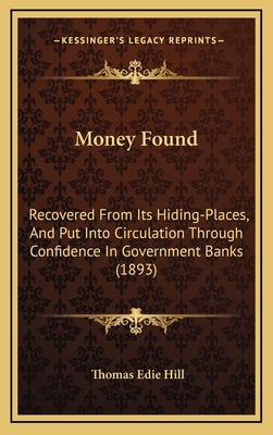 Money Found: Recovered from Its Hiding-Places, ... 1164964933 Book Cover