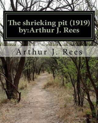 The shrieking pit (1919) by: Arthur J. Rees 1530361427 Book Cover