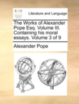 The Works of Alexander Pope Esq. Volume III. Co... 1170513689 Book Cover