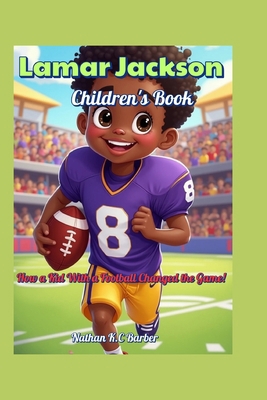 Lamar Jackson Children's Book: How a Kid With a... B0F74CQZ37 Book Cover