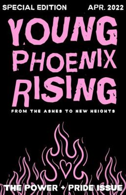 Young Phoenix Rising : The Power + Pride Issue