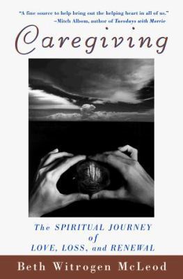 Caregiving: The Spiritual Journey of Love, Loss... 0471254088 Book Cover