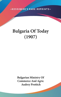 Bulgaria of Today (1907) 1437000215 Book Cover