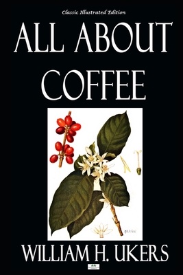 All About Coffee - Classic Illustrated Edition 1686582315 Book Cover